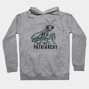 Eat The Patriarchy // Mantis praying Hoodie